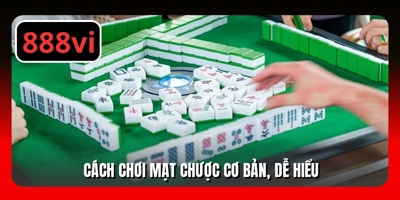 Cách chơi mạt chược cơ bản, dễ hiểu