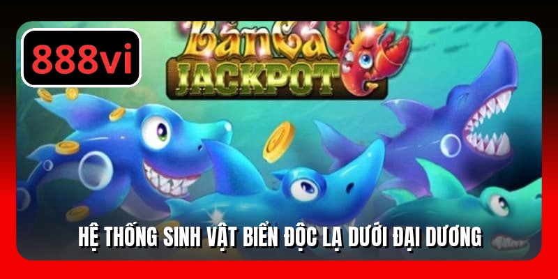 Hệ thống sinh vật biển độc lạ dưới đại dương