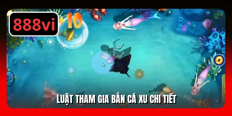 Luật tham gia bắn cá xu chi tiết