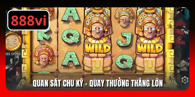 Quan sát chu kỳ - Quay thưởng thắng lớn